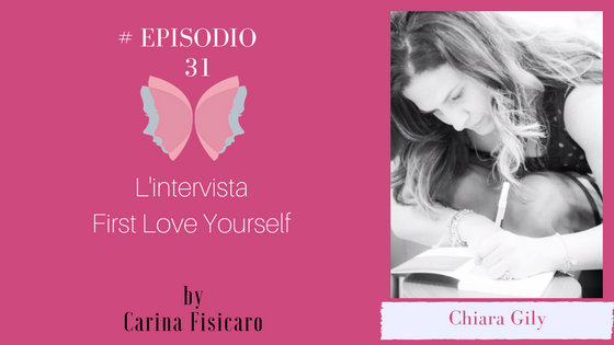 # Episodio 31 “Ascolta la tua voce interiore, e riparte da te ” Chiara Gily